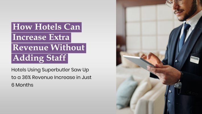 How Hotels Can Increase Extra Revenue Without Adding Staff